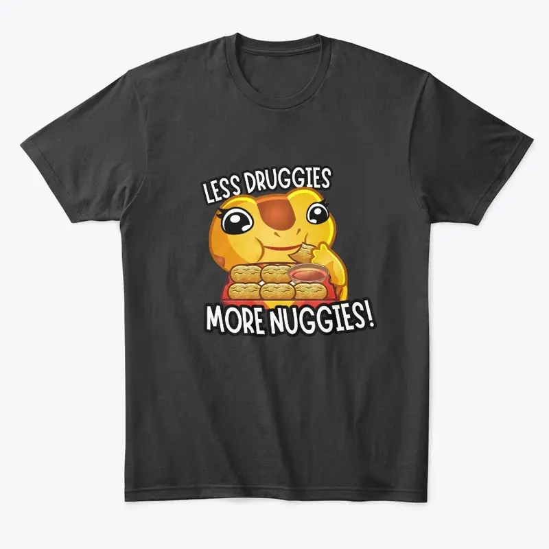 Less Druggies, More Nuggies!